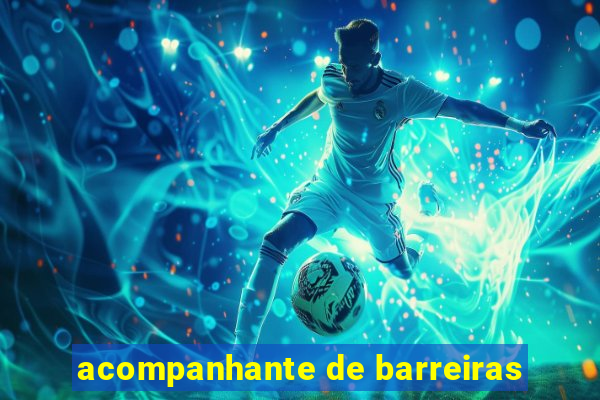 acompanhante de barreiras